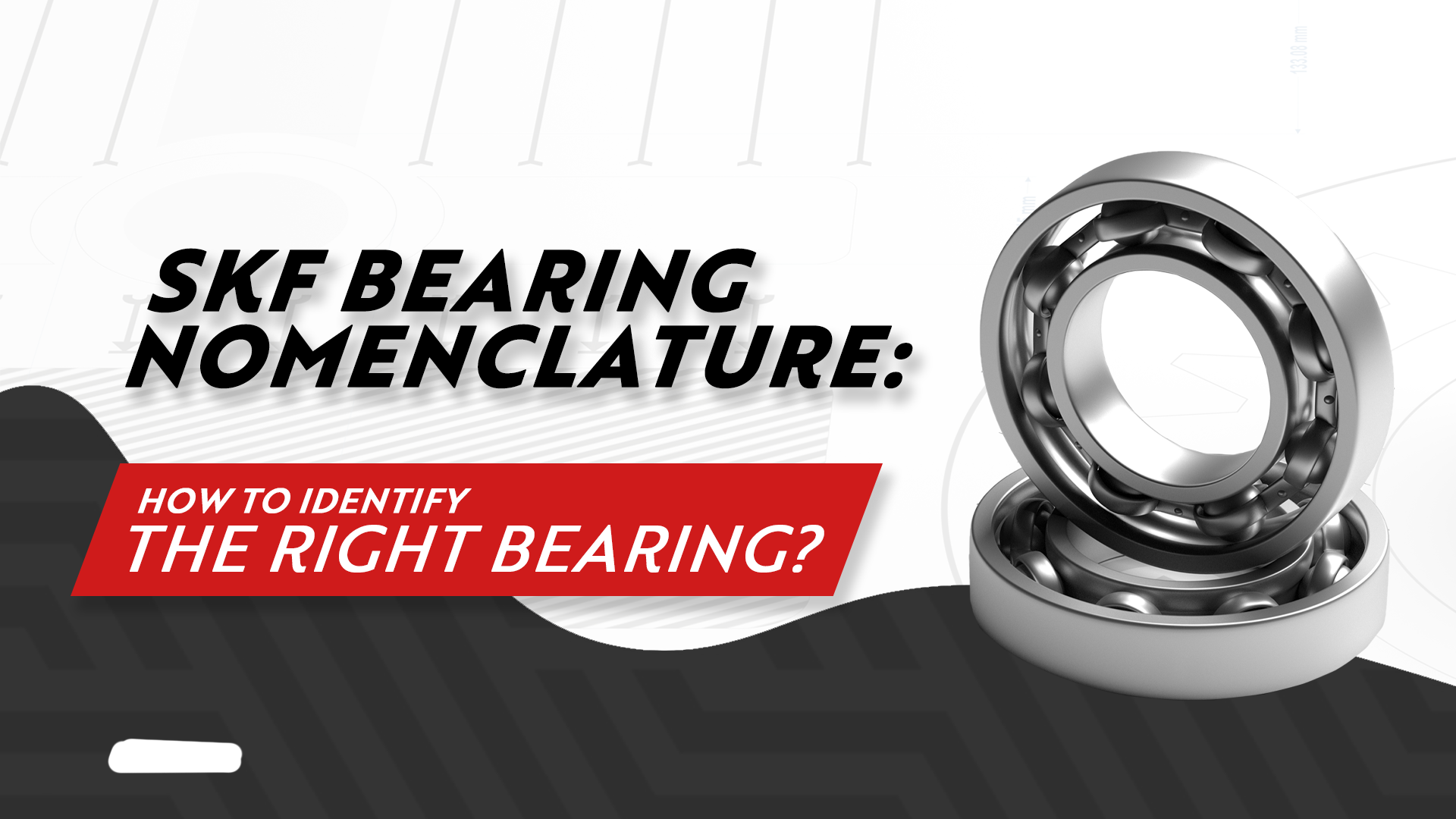 SKF Bearing Nomenclature: How To Identify the Right Bearing?